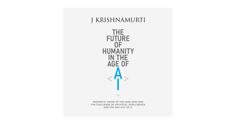 The Prophetic Vision of J. Krishnamurti on Ai’s Impact On Humanity: Released as a Free-To-Download Digital Booklet