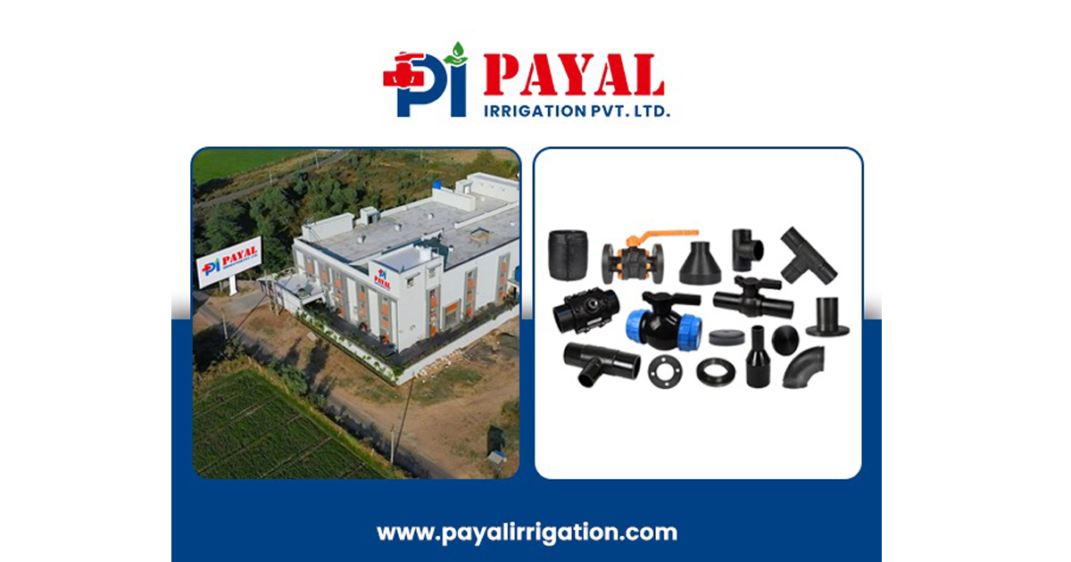 Leading manufacturer of PVC/HDPE Valves & Pipe Fittings: Payal Irrigation Pvt. Ltd.’s – Trusted by Farmers, Preferred by Industries