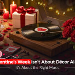 Valentine’s Week Isn’t About decor Alone—It’s About the Right Music