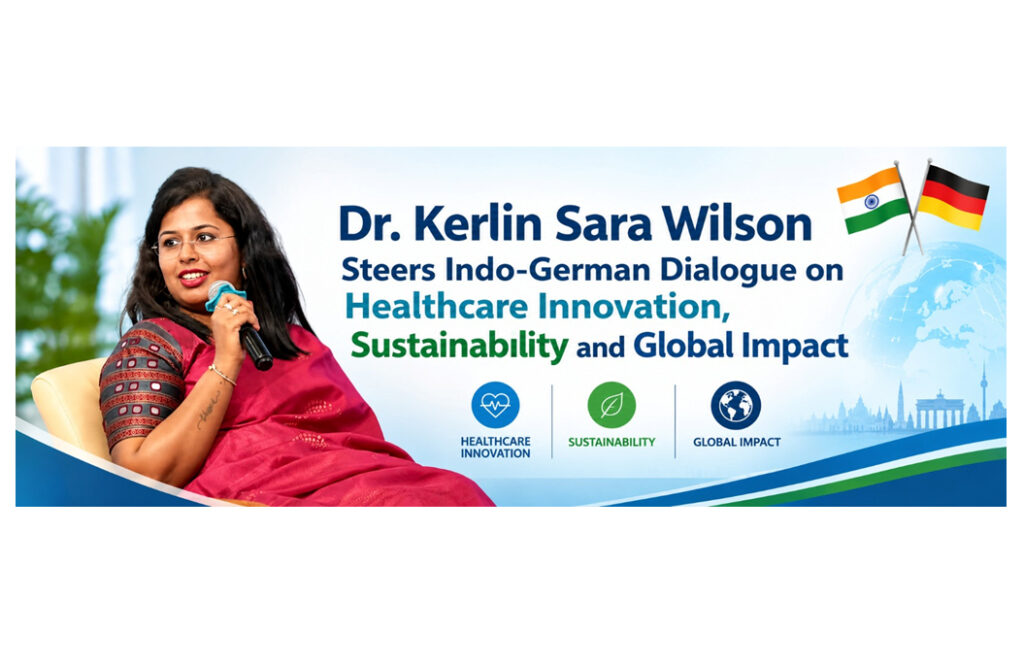Dr. Kerlin Sara Wilson Steers Indo-German Dialogue on Healthcare Innovation, Sustainability and Global Impact